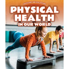 (영문도서) Physical Health in Our World Library Binding, PowerKids Press, English, 9781725324183