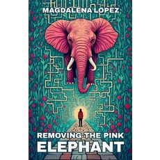 (영문도서)Removing The Pink Elephant Paperback, Spines, English, 9798900012674 Spines, English, 9798900012674