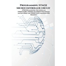 Programming STM32 Microcontroller circuit: STM32 Microcontroller Keil uVision and STM32CubeMX ESP8... Paperback, Independently Published