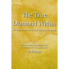 (영문도서) The True Diamond Within: We have the power to heal others and oneself. Paperback, Independently Published, English, 9798390361542