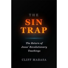 (영문도서)The Sin Trap: The Return Of Jesus' Revolutionary Teachings Paperback, Independently Published, English, 9798261805076