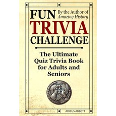 (영문도서) Fun Trivia Challenge: The Ultimate Quiz Trivia Book for Adults and Seniors: Tes... Paperback, Independently Published, English, 9798308654933