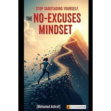 (영문도서)The No-Excuses Mindset Stop sabotaging yourself. Paperback, Independently Published, English, 9798244418231