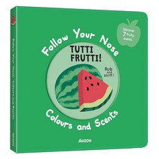 Follow Your Nose - Tutti Frutti!:A Scratch-and-Sniff Book, Follow Your Nose - Tutti Fru.., Auzou(저), Auzou