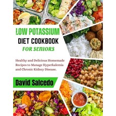 (영문도서) Low Potassium Diet Cookbook for Seniors: Healthy and Delicious Homemade Recipes to Manage Hyp... Paperback, Independently Published, English, 9798871245439