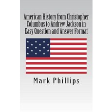 (영문도서)American History from Christopher Columbus to Andrew Jackson in Easy Question an... Paperback, Createspace Independent Pub..., English, 9781721675647