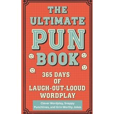 (영문도서)The Ultimate Pun Book A 365 Days of Laugh-Out-Loud Wordplay: 365 daily puns Sea... Paperback