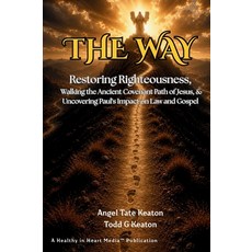 (英文圖書)The Way: Restoring Righteousness Walking the Ancient Covenant Path of Jesus &... 精裝版, Healthy in Heart Media, LLC, 英文