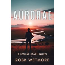 (영문도서)Aurorae: Stellar Reach Series: Book Two Paperback, Stellar Reach Publications, English, 9798240916090