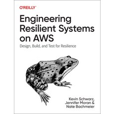 (영문도서) Engineering Resilient Systems on AWS: Design Build and Test for Resilience Paperback, O'Reilly Media, English, 9781098162429