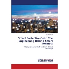 (영문도서)Smart Protective Gear: The Engineering Behind Smart Helmets Paperback, LAP Lambert Academic Publis..., English, 9786209302527