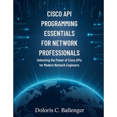 (영문도서)Cisco API Programming Essentials for Network Professionals: Unlocking the Power... Paperback, Independently Published, English, 9798265622624