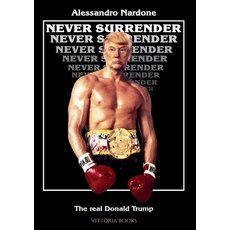 (영문도서) Never surrender - The real Donald Trump Paperback, Youcanprint, English, 9791222745855