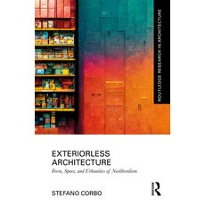 (英文圖書)Exteriorless Architecture: Form Space and Urbanities of Neoliberalism 精裝版, Routledge, 英文