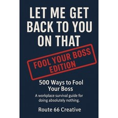 (英文圖書)Let Me Get Back to You on That: 500 Ways to Fool Your Boss 平裝版, Independently Published, 英文
