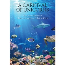 (영문도서)A Carnival of Unicorns: One Man's Pursuit of Marine Biology in a Political World Paperback, Outskirts Press, English, 9781977282590