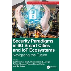 (英文圖書)Security Paradigms in 6G Smart Cities and IoT Ecosystems: Navigating the Future 精裝版, CRC Press, 英文