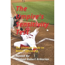 (영문도서) The Umpire's Sensitivity Test: The Ultimate Guide to Better Officiating Paperback, Independently Published, English, 9798324873738