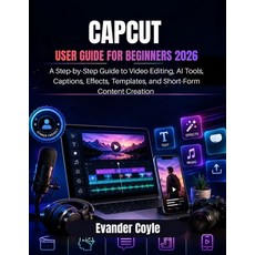 (영문도서)Capcut User Guide for Beginners 2026 Paperback, Independently Published, English, 9798198555952 Independently Published, English, 9798198555952