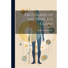 (영문도서) On Diseases of the Prostate Gland Paperback, Legare Street Press, English, 9781021972194