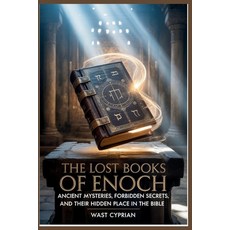 (영문도서)The Lost Books of Enoch: Ancient Mysteries Forbidden Secrets and Their Hidden... Paperback, Independently Published, English, 9798261943266