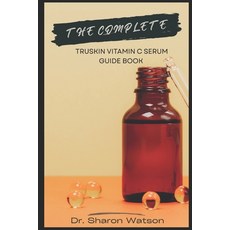 (영문도서)The Complete TruSkin Vitamin C Serum Guide Book: Maximize Brightening Anti-Agin... Paperback, Independently Published, English, 9798298237093