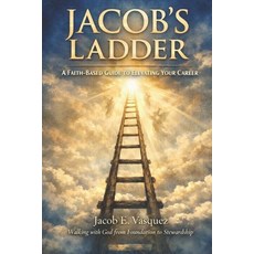 (영문도서)Jacob's Ladder: A Faith Based Guide To Elevating Your Career Paperback, Independently Published, English, 9798244505894