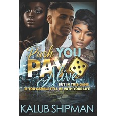 (영문도서) Push You Pay 5 Alive: But In This Game If You Gamble It'll Be With Your Life Paperback, Independently Published, English, 9798852665775