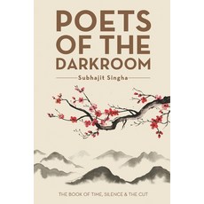 (영문도서)Poets of the Darkroom: The Book of Time Silence and the Cut Paperback, Independently Published, English, 9798276905334