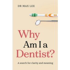 (영문도서) Why Am I a Dentist?: A search for clarity and meaning Paperback, Dean Publishing, English, 9780648758013