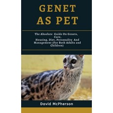 Genet As Pet: The absolute guide on Genets care housing diet personality and management (for bot... Paperback, Independently Published