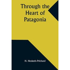 (영문도서) Through the Heart of Patagonia Paperback, Alpha Edition, English, 9789357935463
