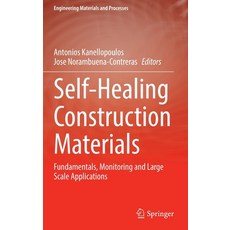(영문도서) Self-Healing Construction Materials: Fundamentals Monitoring and Large Scale Applications Hardcover, Springer, English, 9783030868796