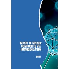 (영문도서) Micro to Macro: Composites via Homogenization Paperback, Tredition Gmbh, English, 9783384225443