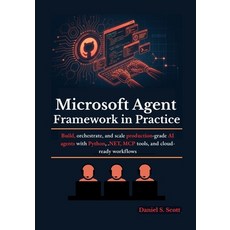 (영문도서)Microsoft Agent Framework in Practice: Build orchestrate and scale production-... Paperback, Independently Published, English, 9798196459627 Independently Published, English, 9798196459627