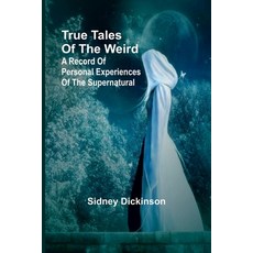 (영문도서) True Tales of the Weird: a record of personal experiences of the supernatural Paperback, Alpha Edition, English, 9789362099631