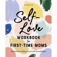 Self-Love Workbook for First-Time Moms: A Road Map to Falling in Love with Yourself Again Paperback, Rockridge Press, English, 9781648769627
