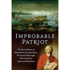 (영문도서)Improbable Patriot: The Secret History of Monsieur de Beaumarchais the French P... Paperback, Brandeis University Press, English, 9781684583164