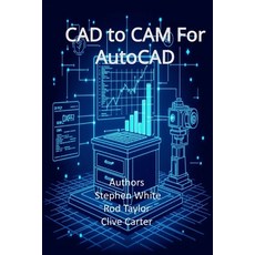 (영문도서)CAD to CAM for AutoCAD: Engineering and Cabinetry Workflows in Visual LISP Visu... Paperback, Independently Published, English, 9798266774278