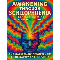 (영문도서)Awakening Through Schizophrenia: The Handbook for The Recently Schizophrenic: Th... Paperback, Independently Published, English, 9798297296282