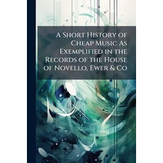 (영문도서)A Short History of Cheap Music As Exemplified in the Records of the House of Nov... Paperback, Nabu Press, English, 9781145751156