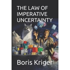 (英文圖書)The Law of Imperative Uncertainty: Why Any Complex World Requires Uncertainty 平裝版, Independently Published, 英文