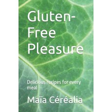 (영문도서) Gluten-Free Pleasure 2: Delicious recipes for every meal Paperback