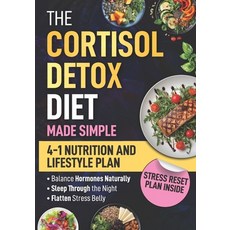 (영문도서)The Cortisol Detox Diet Made Simple: 4-In-1 Stress-Free Nutrition & Lifestyle Pl... Paperback, Independently Published, English, 9798265048882