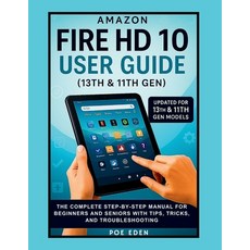 (영문도서)Amazon Fire HD 10 User Guide (13th & 11th Gen): The Complete Step-by-Step Manual... Paperback, Independently Published, English, 9798292242369