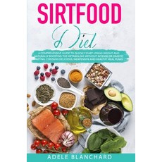Sirtfood Diet: A Comprehensive Guide to Quickly Start Losing Weight and Naturally Boosting The Metab... Paperback, Independently Published