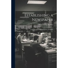(영문도서) Establishing a Newspaper: A Handbook for the Prospective Publisher Paperback, Legare Street Press, English, 9781022011151