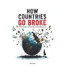 (영문도서)How Countries Go Broke: A Dictionary of Stories on the Big Cycle Paperback, Independently Published, English, 9798263157616