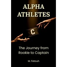 (英文圖書)Alpha Athletes: Your Journey from Rookie to Captain 平裝版, Independently Published, 英文