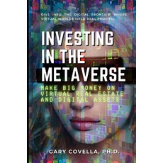 (영문도서) Investing in the Metaverse: Make Big Money on Virtual Real Estate and Digital Assets Paperback, Independently Published, English, 9798860428584